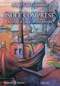 Angel Luìs Galzerano - Isole comprese. Racconti di viaggi ed altre amenità (2023)