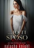 Natasha Knight - Con questo anello… Vol. 2. …io ti sposo (2023)