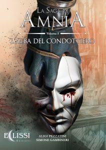 Aligi Pezzatini, Simone Gambineri – La Saga di Amnia Vol.5. L’alba del condottiero (2023)