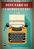 Francisco Angulo de Lafuente - Cose che non devi fare se vuoi diventare uno scrittore (2023)