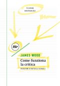 James Wood - Come funziona la critica (2023)