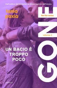Tania Paxia – Liar Liar Series Vol. 3. Gone. Un bacio è troppo poco (2023)