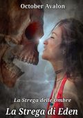October Avalon - La Strega delle Ombre Vol. n. 6. La Strega di Eden (2023)