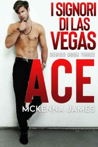 Mckenna James – I Signori di Las Vegas Vol. 3. Ace (2023)