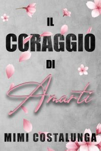 Mimi Costalunga – Never Enough Vol. 1. Il coraggio di amarti (2023)