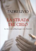 Padre Livio Fanzaga - La strada del cielo (2020)