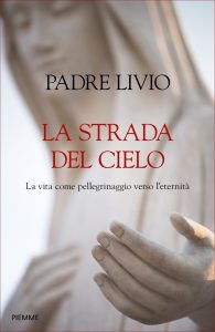 Padre Livio Fanzaga – La strada del cielo (2020)