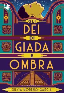 Silvia Moreno-Garcia – Gli dei di giada e ombra (2023)