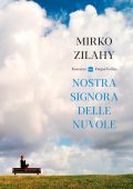 Mirko Zilahy - Nostra signora delle nuvole (2023)