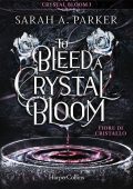 Sarah A. Parker - To Bleed a Crystal Bloom Vol. 1. Fiore di cristallo (2023)