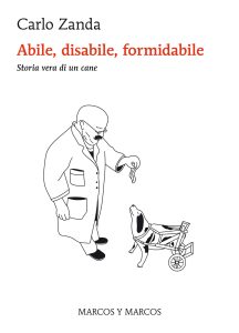 Carlo Zanda – Abile, disabile, formidabile. Storia vera di un cane (2023)