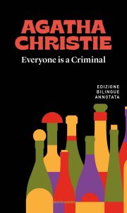 Agatha Christie – Everyone is a Criminal / Tutti colpevoli. Edizione bilingue annotata (2023)