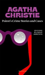 Agatha Christie – Poirot’s Crime Stories and cases / Racconti e indagini di Poirot. Edizione bilingue annotata (2023)