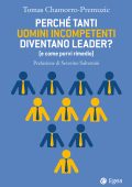 Tomas Chamorro-Premuzic - Perché tanti uomini incompetenti diventano leader? (e come porvi rimedio) (2023)