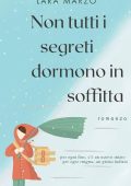 Lara Marzo - Non tutti i segreti dormono in soffitta (2023)