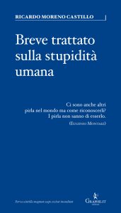Ricardo Moreno Castillo – Breve trattato sulla stupidità umana (2021)