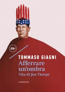Tommaso Giagni – Afferrare un’ombra. Vita di Jim Thorpe (2023)