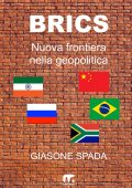 Giasone Spada - Brics. Nuova frontiera nella geopolitica (2023)