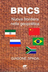 Giasone Spada – Brics. Nuova frontiera nella geopolitica (2023)
