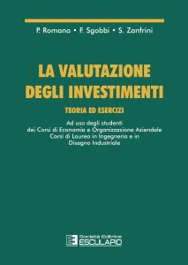 P. Romano, F. Sgobbi, S. Zanfrini – La Valutazione degli Investimenti. Teoria ed Esercizi (2023)