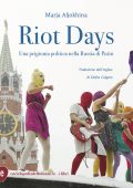 Marja Aljokhina - Riot Days. Una prigionia politica nella Russia di Putin (2023)