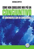 Antonio Zoppetti - Come non sbagliare mai più un congiuntivo. Né confonderlo con un condizionale (2023)