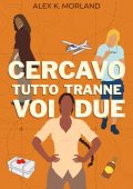Alex K. Morland - Cercavo tutto tranne voi due (2023)