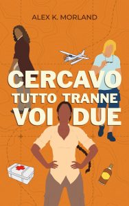 Alex K. Morland – Cercavo tutto tranne voi due (2023)