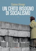 Giaime Alonge - Un certo bisogno di socialismo (2023)