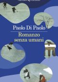 Paolo Di Paolo - Romanzo senza umani (2023)