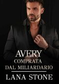Lana Stone - Avery: Comprata dal miliardario (2023)