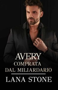 Lana Stone – Avery: Comprata dal miliardario (2023)