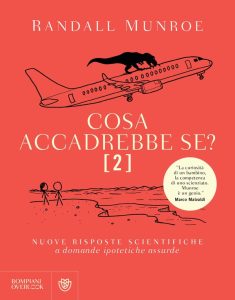 Randall Munroe – Cosa accadrebbe se? Vol. 2. Nuove risposte scientifiche a domande ipotetiche assurde (2023)