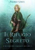 Pedro Urvi - Il Sentiero del Guardaboschi Vol. 5. Il Rifugio Segreto (2023)