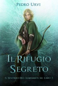 Pedro Urvi – Il Sentiero del Guardaboschi Vol. 5. Il Rifugio Segreto (2023)
