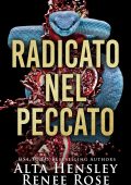 Alta Hensley, Renee Rose - I peccati di Chicago Vol. 2. Radicato nel peccato (2023)