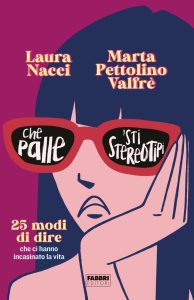 Laura Nacci, Marta Pettolino Valfrè – Che palle ‘sti stereotipi (2023)