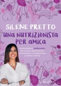 Silene Pretto - Una nutrizionista per amica (2023)
