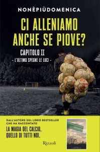 Nonèpiùdomenica – Ci alleniamo anche se piove? Capitolo II. L’ultimo spegne le luci (2023)