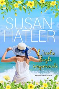 Susan Hatler – Baia della Luna Blu Vol. 6. L’isola degli imprevisti (2023)