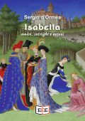 Sergio d'Ormea - Isabella. Amori, Intrighi e Veleni (2023)