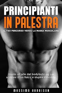 Massimo Harrison – Principianti in palestra (2023)