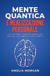 Amelia Morgan – Mente Quantica e Realizzazione Personale (2023)