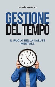 Martin Arellano – Gestione del Tempo: Il Ruolo nella Salute Mentale (2023)