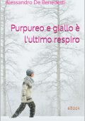 Alessandro De Benedetti  - Purpureo e giallo è l'ultimo respiro (2023)