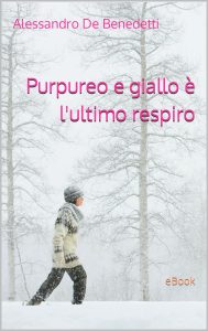 Alessandro De Benedetti  – Purpureo e giallo è l’ultimo respiro (2023)