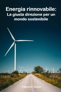 Fabricio Sales – Energia rinnovabile: La giusta direzione per un mondo sostenibile (2023)