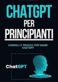 Martin Arellano - ChatGPT per Principianti: Consigli e Trucchi per Usare ChatGPT (2023)