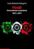 Carlo Bellavite Pellegrini - Pirelli innovazione e passione: 1872-2017 (2018)