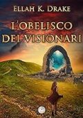 Ellah K. Drake - L'obelisco dei Visionari (2023)
